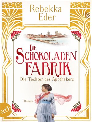 cover image of Die Schokoladenfabrik--Die Tochter des Apothekers